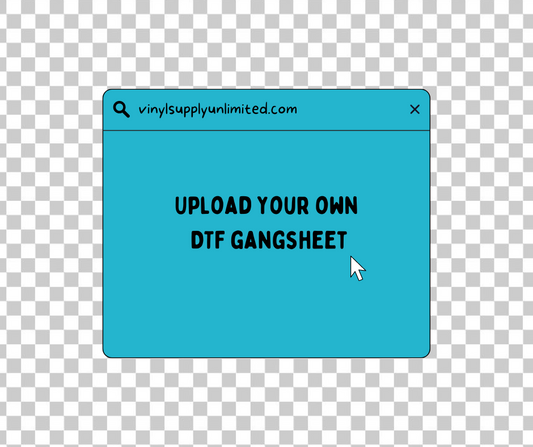 Upload Your Own DTF Gangsheet